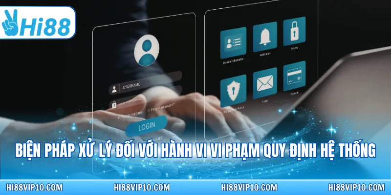 Biện pháp xử lý đối với hành vi vi phạm quy định hệ thống