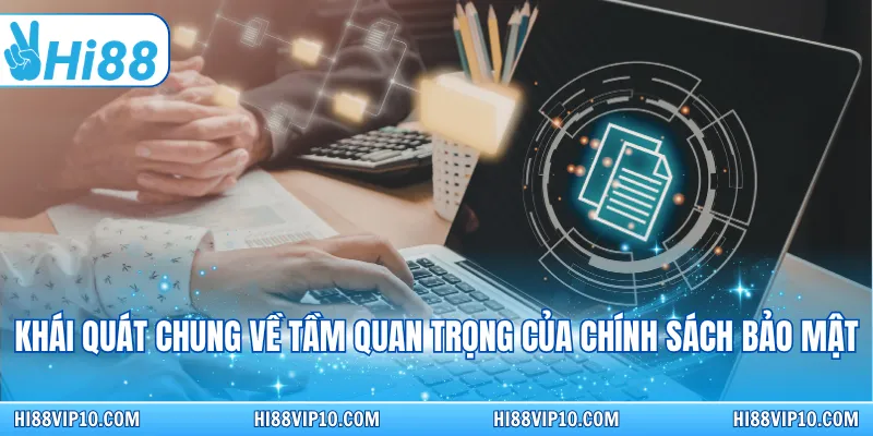 Khái quát chung về tầm quan trọng của chính sách bảo mật